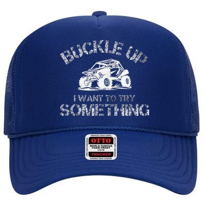 Buckle Up I Want To Try Something Funny Off Road Utv High Crown Mesh Back Trucker Hat