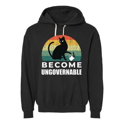 Become Ungovernable I Do What I Want Funny Cat Garment-Dyed Fleece Hoodie