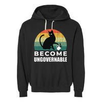 Become Ungovernable I Do What I Want Funny Cat Garment-Dyed Fleece Hoodie