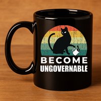 Become Ungovernable I Do What I Want Funny Cat 11oz C Handle Ceramic Mug