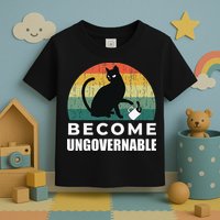 Become Ungovernable I Do What I Want Funny Cat Toddler T-Shirt
