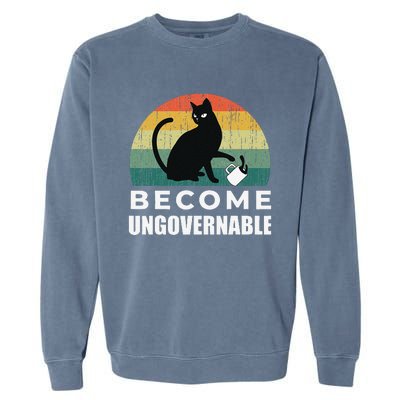 Become Ungovernable I Do What I Want Funny Cat Garment-Dyed Sweatshirt