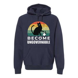 Become Ungovernable I Do What I Want Funny Cat Premium Hoodie