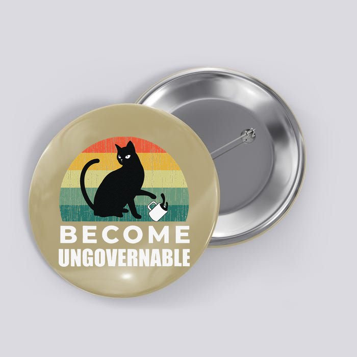 Become Ungovernable I Do What I Want Funny Cat Button