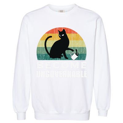 Become Ungovernable I Do What I Want Funny Cat Garment-Dyed Sweatshirt