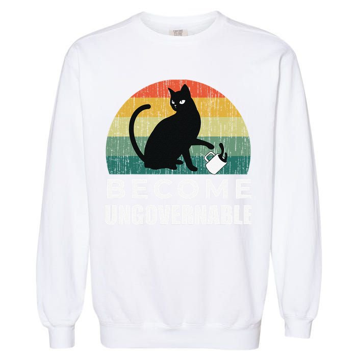Become Ungovernable I Do What I Want Funny Cat Garment-Dyed Sweatshirt