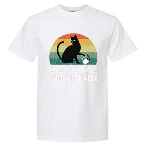 Become Ungovernable I Do What I Want Funny Cat Garment-Dyed Heavyweight T-Shirt