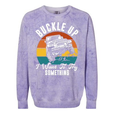 Buckle Up I Want To Try Somthing Offroad Truck Colorblast Crewneck Sweatshirt