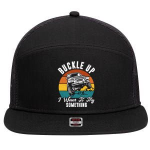 Buckle Up I Want To Try Somthing Offroad Truck 7 Panel Mesh Trucker Snapback Hat