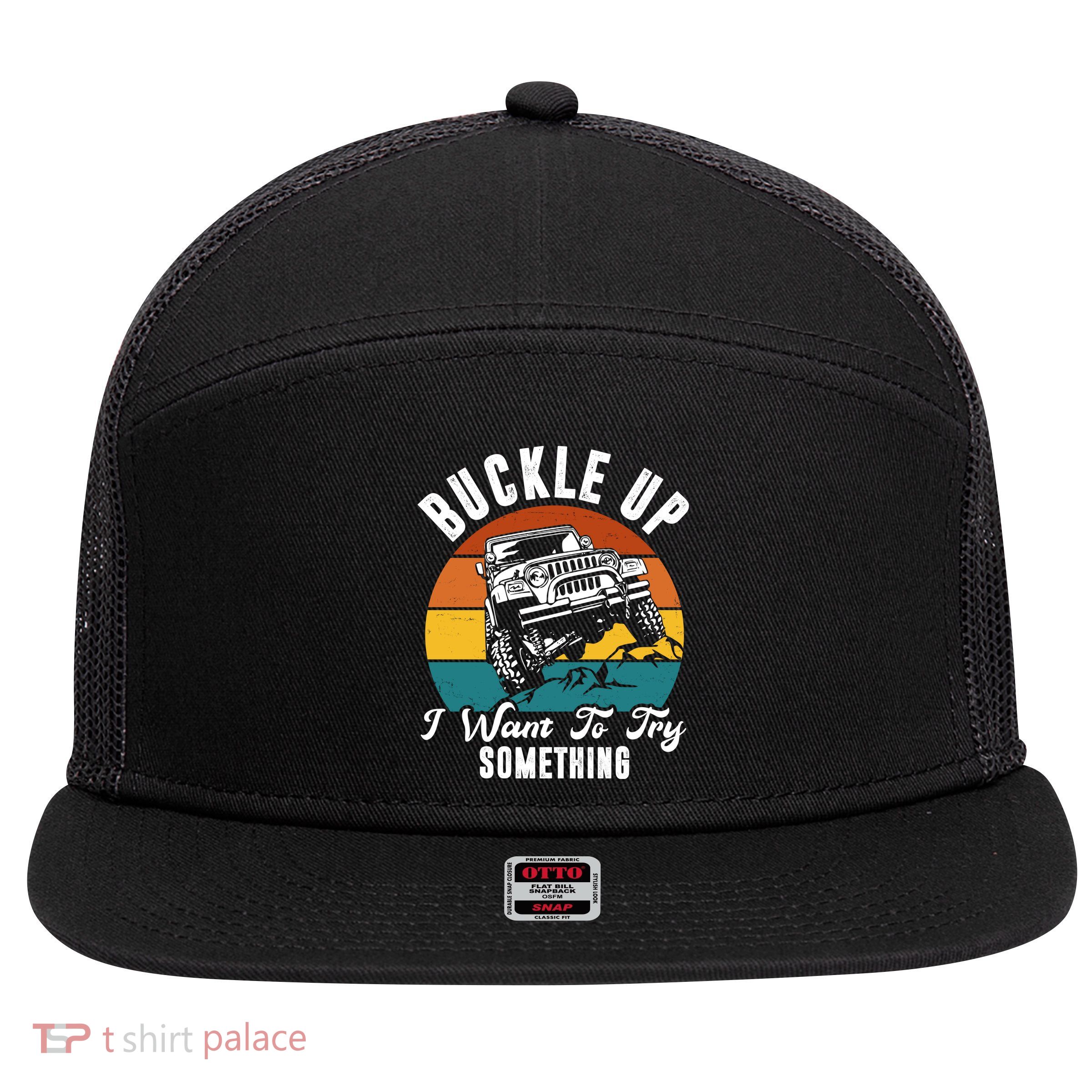 Buckle Up I Want To Try Somthing Offroad Truck 7 Panel Mesh Trucker Snapback Hat