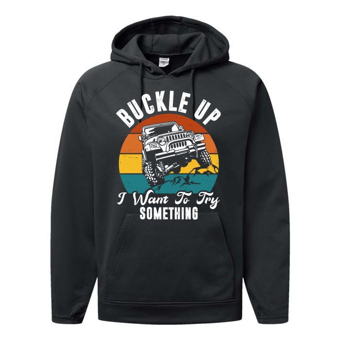 Buckle Up I Want To Try Somthing Offroad Truck Performance Fleece Hoodie