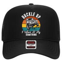 Buckle Up I Want To Try Somthing Offroad Truck High Crown Mesh Back Trucker Hat