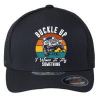 Buckle Up I Want To Try Somthing Offroad Truck Flexfit Unipanel Trucker Cap