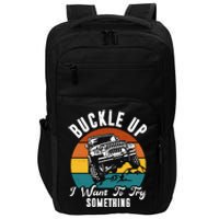 Buckle Up I Want To Try Somthing Offroad Truck Impact Tech Backpack