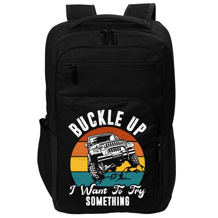 Buckle Up I Want To Try Somthing Offroad Truck Impact Tech Backpack