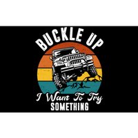 Buckle Up I Want To Try Somthing Offroad Truck Bumper Sticker