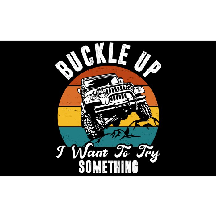 Buckle Up I Want To Try Somthing Offroad Truck Bumper Sticker