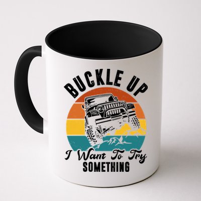 Buckle Up I Want To Try Somthing Offroad Truck Mug