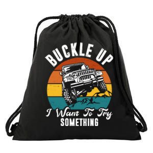 Buckle Up I Want To Try Somthing Offroad Truck Drawstring Bag