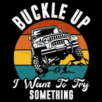 Buckle Up I Want To Try Somthing Offroad Truck Flatbill Hat
