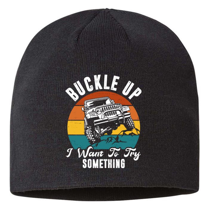 Buckle Up I Want To Try Somthing Offroad Truck Sustainable Beanie