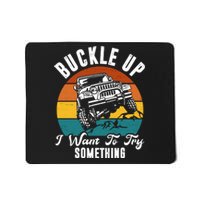 Buckle Up I Want To Try Somthing Offroad Truck Mousepad