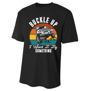 Buckle Up I Want To Try Somthing Offroad Truck Performance Sprint T-Shirt