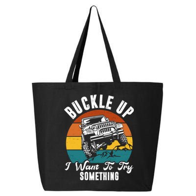 Buckle Up I Want To Try Somthing Offroad Truck 25L Jumbo Tote