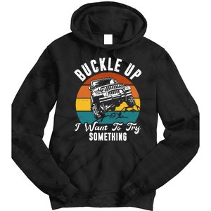 Buckle Up I Want To Try Somthing Offroad Truck Tie Dye Hoodie