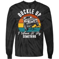 Buckle Up I Want To Try Somthing Offroad Truck Tie-Dye Long Sleeve Shirt