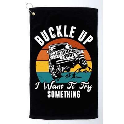 Buckle Up I Want To Try Somthing Offroad Truck Golf Towel