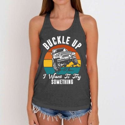 Buckle Up I Want To Try Somthing Offroad Truck Women's Knotted Racerback Tank