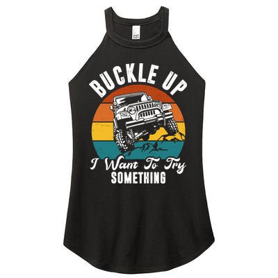 Buckle Up I Want To Try Somthing Offroad Truck Women's Perfect Tri Rocker Tank