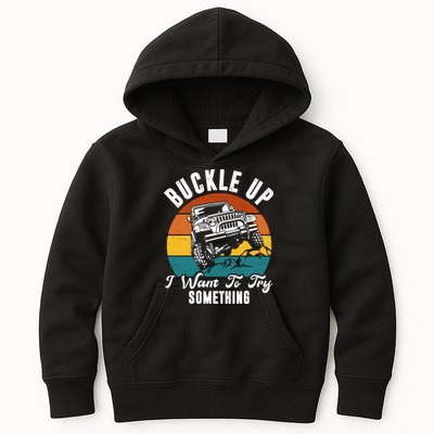 Buckle Up I Want To Try Somthing Offroad Truck Kids Hoodie