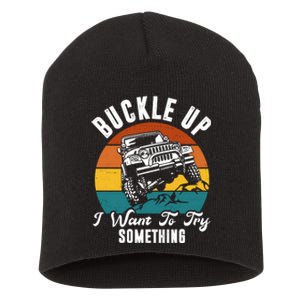 Buckle Up I Want To Try Somthing Offroad Truck Short Acrylic Beanie