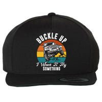 Buckle Up I Want To Try Somthing Offroad Truck Wool Snapback Cap