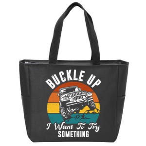 Buckle Up I Want To Try Somthing Offroad Truck Zip Tote Bag