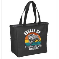 Buckle Up I Want To Try Somthing Offroad Truck Zip Tote Bag