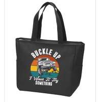 Buckle Up I Want To Try Somthing Offroad Truck Zip Tote Bag