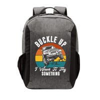 Buckle Up I Want To Try Somthing Offroad Truck Vector Backpack