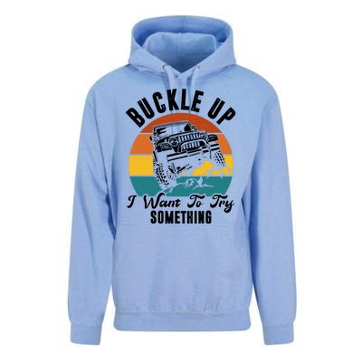 Buckle Up I Want To Try Somthing Offroad Truck Unisex Surf Hoodie