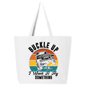 Buckle Up I Want To Try Somthing Offroad Truck 25L Jumbo Tote