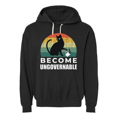 Become Ungovernable I Do What I Want Funny Cat Garment-Dyed Fleece Hoodie