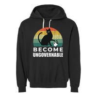 Become Ungovernable I Do What I Want Funny Cat Garment-Dyed Fleece Hoodie