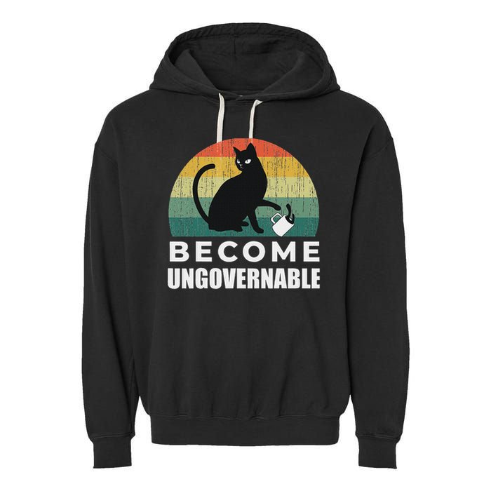 Become Ungovernable I Do What I Want Funny Cat Garment-Dyed Fleece Hoodie