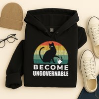 Become Ungovernable I Do What I Want Funny Cat Hoodie
