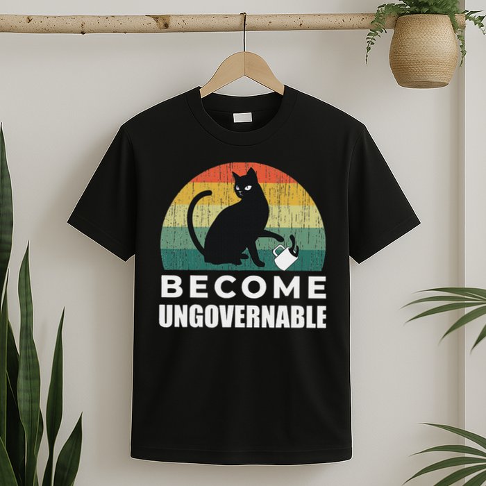 Become Ungovernable I Do What I Want Funny Cat T-Shirt