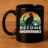 Become Ungovernable I Do What I Want Funny Cat 11oz C Handle Ceramic Mug