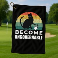 Become Ungovernable I Do What I Want Funny Cat Golf Towel