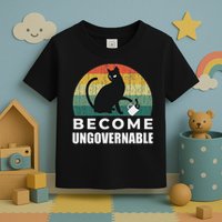 Become Ungovernable I Do What I Want Funny Cat Toddler T-Shirt